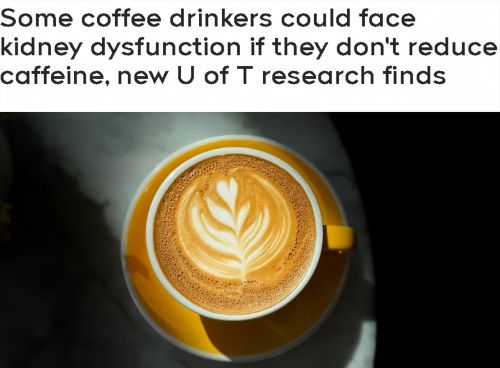 多伦多大学研究新发现:喝咖啡太多增加肾功能障碍风险