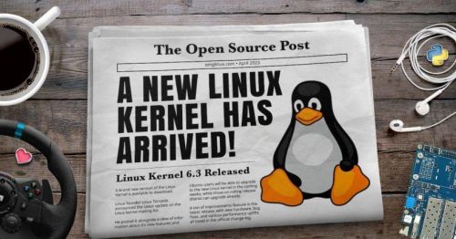 Linux Kernel 6.3稳定版发布，优化对ARM和RISC-V的支持